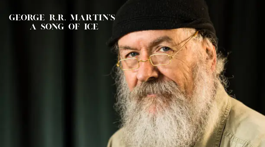 George R.R. Martin’s A Song of Ice